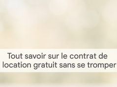 Tout savoir sur le contrat de location gratuit sans se tromper