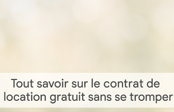 Tout savoir sur le contrat de location gratuit sans se tromper